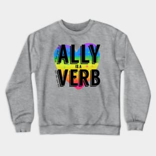 Ally is a verb Crewneck Sweatshirt